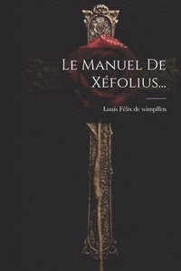 bokomslag Le Manuel De Xfolius...