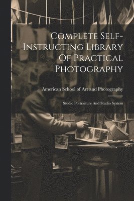 bokomslag Complete Self-instructing Library Of Practical Photography