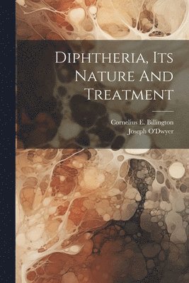 Diphtheria, Its Nature And Treatment 1