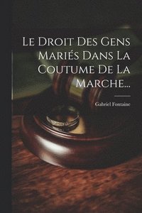 bokomslag Droit Des Gens Mariés Dans La Coutume De La Marche...