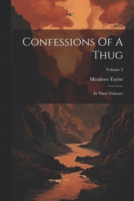 Meadows Taylor - Confessions Of A Thug, Häftad