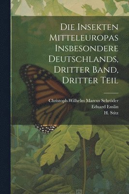 Die Insekten Mitteleuropas insbesondere Deutschlands, Dritter Band, Dritter Teil 1