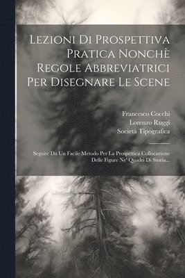 bokomslag Lezioni Di Prospettiva Pratica Nonch Regole Abbreviatrici Per Disegnare Le Scene