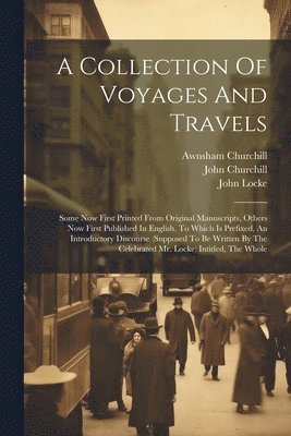 Awnsham Churchill, John Churchill, John Locke - Collection Of Voyages And Travels, Häftad