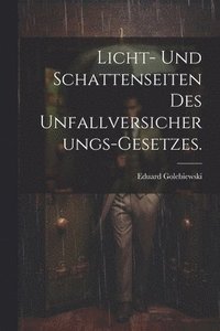 bokomslag Licht- und Schattenseiten des Unfallversicherungs-Gesetzes.