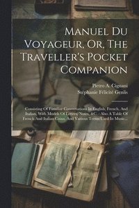 bokomslag Manuel Du Voyageur, Or, The Traveller's Pocket Companion