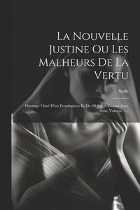 bokomslag La Nouvelle Justine Ou Les Malheurs De La Vertu