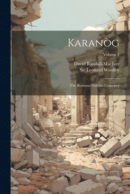 bokomslag Karanòg: The Romano-nubian Cemetery; Volume 3