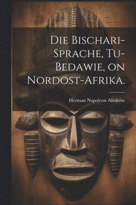 Die Bischari-Sprache, Tu-Bedawie, on Nordost-Afrika. 1