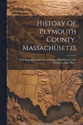 bokomslag History Of Plymouth County, Massachusetts