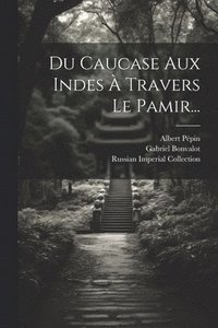 bokomslag Du Caucase Aux Indes  Travers Le Pamir...