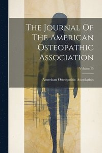 bokomslag The Journal Of The American Osteopathic Association; Volume 15