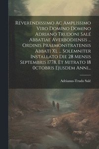 bokomslag Reverendissimo Ac Amplissimo Viro Domino Domino Adriano Trudoni Sal Abbatiae Averbodiensis ... Ordinis Praemonstratensis Abbati Xl ... Solemniter Installato Die 28 Mensis Septembris 1778, Et