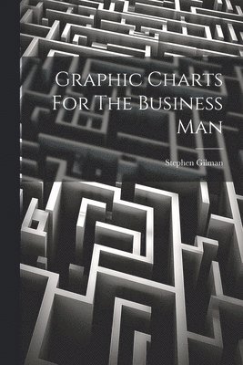 bokomslag Graphic Charts For The Business Man