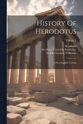 Herodotus, Henry Creswicke Rawlinson, John Gardner Wilkinson - History Of Herodotus, Häftad
