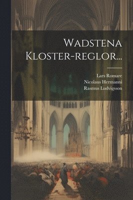 Vadstena Kloster, Nicolaus Hermanni, Rasmus Ludvigsson, Vadstena kloster - Wadstena Kloster-reglor..., Häftad
