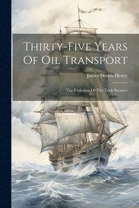 bokomslag Thirty-five Years Of Oil Transport