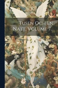 bokomslag Tusen Och En Natt, Volume 7...