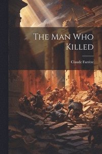 bokomslag The Man Who Killed