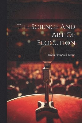 The Science And Art Of Elocution 1