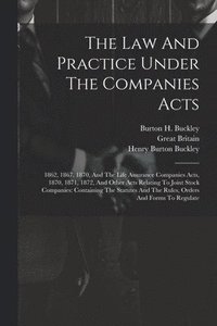 bokomslag The Law And Practice Under The Companies Acts