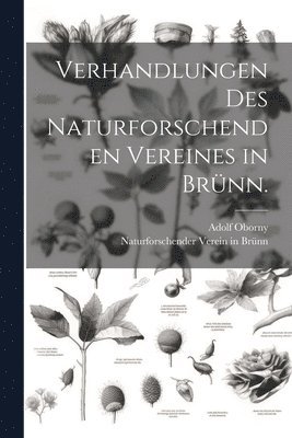 bokomslag Verhandlungen des naturforschenden Vereines in Brnn.