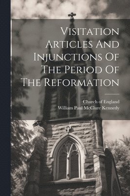 bokomslag Visitation Articles And Injunctions Of The Period Of The Reformation