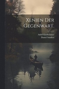 bokomslag Xenien der Gegenwart.