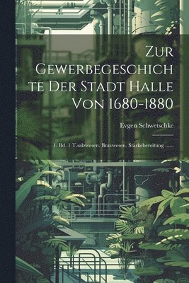 bokomslag Zur Gewerbegeschichte Der Stadt Halle Von 1680-1880