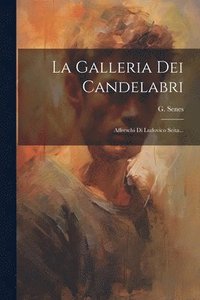 bokomslag La Galleria Dei Candelabri
