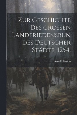 bokomslag Zur Geschichte des groen Landfriedensbundes deutscher Stdte, 1254.