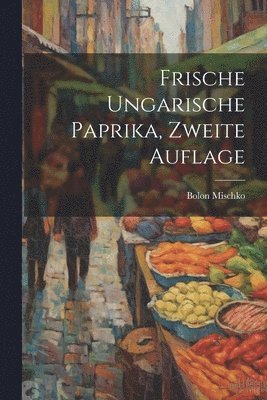 Frische ungarische Paprika, Zweite Auflage 1