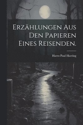 bokomslag Erzhlungen aus den Papieren eines Reisenden.