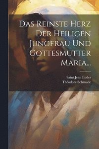bokomslag Reinste Herz der Heiligen Jungfrau und Gottesmutter Maria...