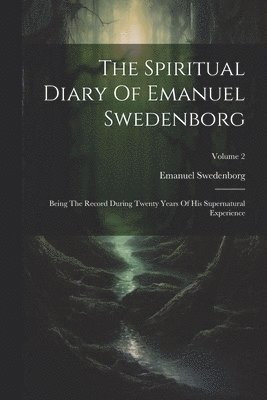 bokomslag Spiritual Diary Of Emanuel Swedenborg