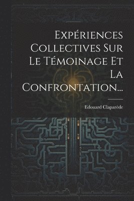 Edouard Claparède - Expériences Collectives Sur Le Témoinage Et La Confrontation..., Häftad