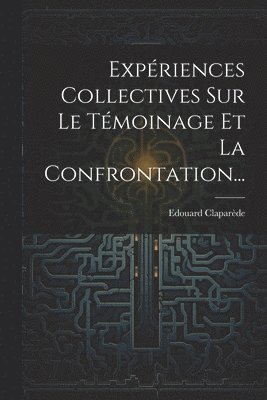 Expriences Collectives Sur Le Tmoinage Et La Confrontation... 1