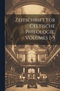 bokomslag Zeitschrift Für Celtische Philologie, Volumes 1-5