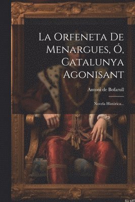 bokomslag La Orfeneta De Menargues, , Catalunya Agonisant