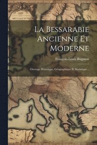 bokomslag La Bessarabie Ancienne Et Moderne