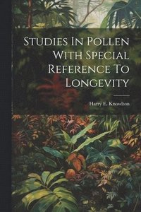 bokomslag Studies In Pollen With Special Reference To Longevity