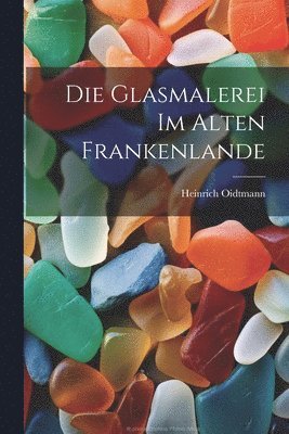 bokomslag Glasmalerei im alten Frankenlande