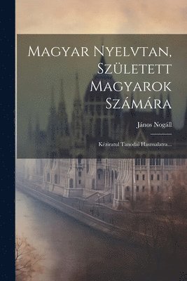 bokomslag Magyar Nyelvtan, Szletett Magyarok Szmra