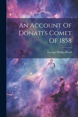 bokomslag An Account Of Donati's Comet Of 1858