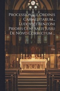 bokomslag Processionale Ordinis Carmelitarum... Ludovici Benzoni Prioris Generalis Jussu De Novo Correctum ...
