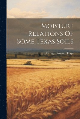 Moisture Relations Of Some Texas Soils 1