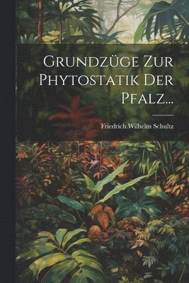 Grundzüge zur Phytostatik der Pfalz...