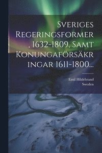 bokomslag Sveriges Regeringsformer, 1632-1809, Samt Konungafrskringar 1611-1800...