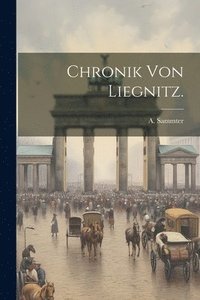 bokomslag Chronik von Liegnitz.