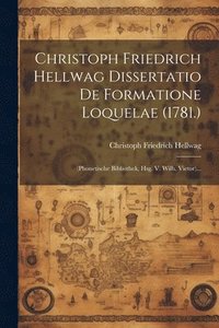 bokomslag Christoph Friedrich Hellwag Dissertatio De Formatione Loquelae (1781.)